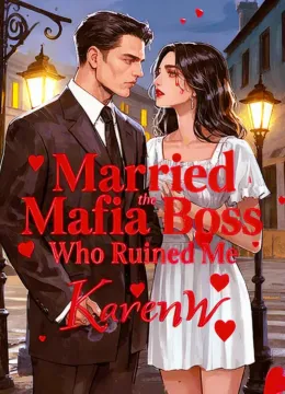 Married the Mafia Boss Who Ruined Me