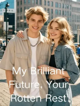 My Brilliant Future, Your Rotten Rest