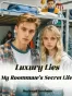 Luxury Lies: My Roommate's Secret Life