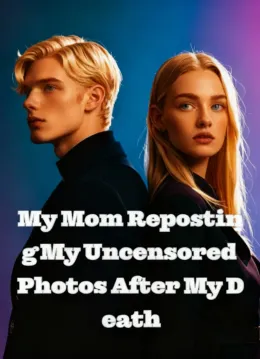 My Mom Reposting My Uncensored Photos After My Death