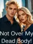 Not Over My Dead Body!