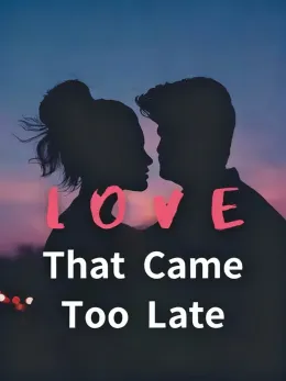 Love That Came Too Late