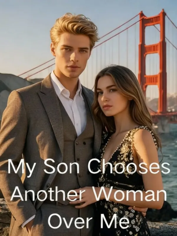 My Son Chooses Another Woman Over Me