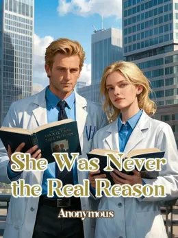 She Was Never the Real Reason