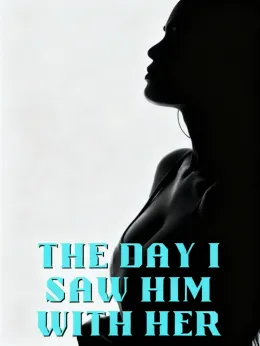 The Day I Saw Him with Her