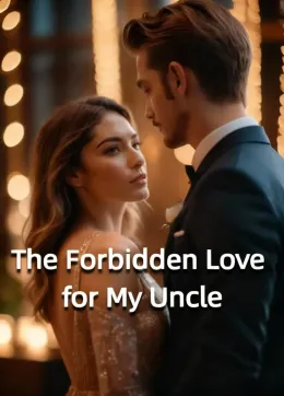 The Forbidden Love for My Uncle