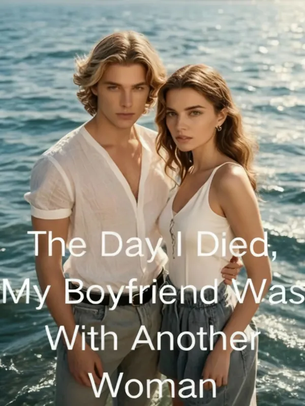 The Day I Died, My Boyfriend Was With Another Woman