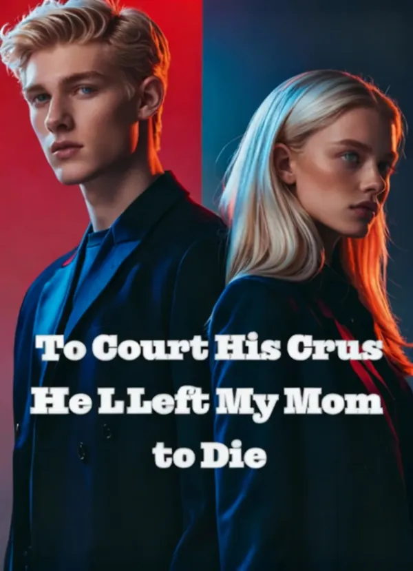 To Court His Crush, He Left My Mom to Die