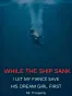 While the Ship Sank, I Let My Fiancé Save His Dream Girl First