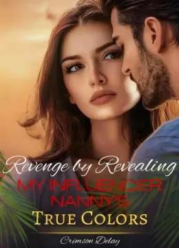 Revenge by Revealing My Influencer Nanny's True Colors