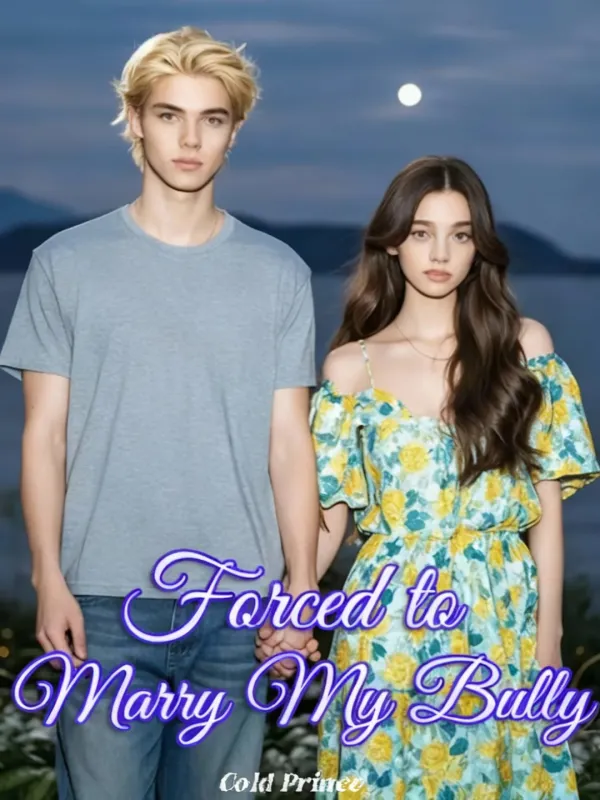 Forced to Marry My Bully