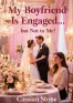 My Boyfriend Is Engaged... but Not to Me