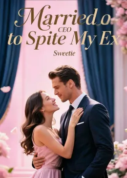 Married a CEO to Spite My Ex
