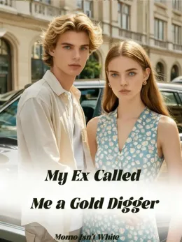 My Ex Called Me a Gold Digger