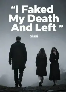 I Faked My Death And Left