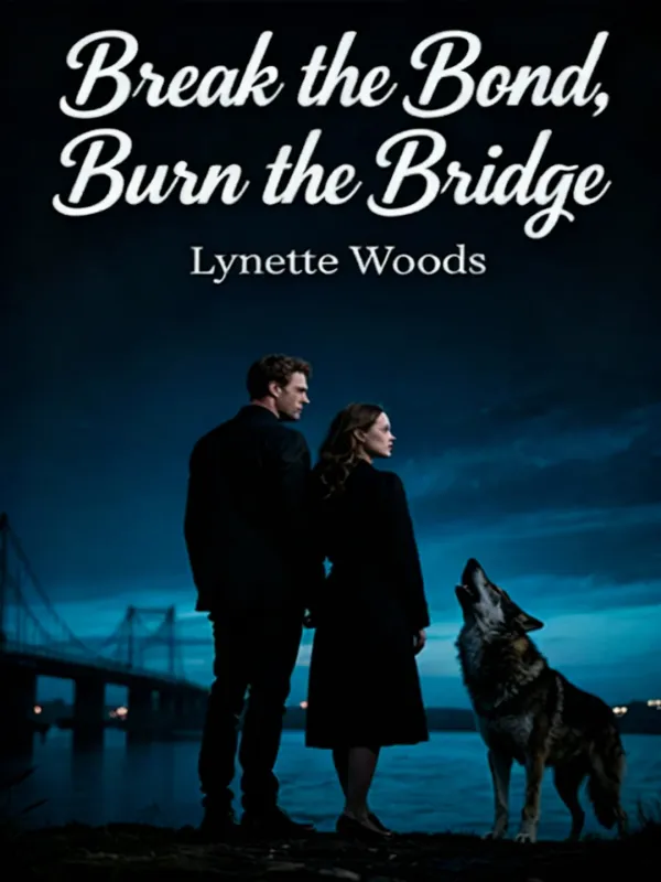 Break the Bond, Burn the Bridge