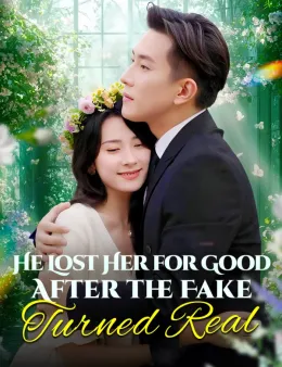 He Lost Her For Good After The Fake Turned Real