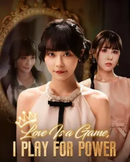 Love Is A Game, I Play For Power