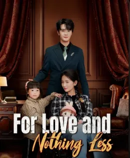 For Love And Nothing Less