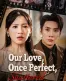 Our Love, Once Perfect, Shattered