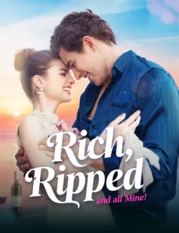 Rich，Ripped，And All Mine!