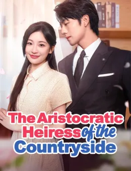 The Aristocratic Heiress From The Countryside