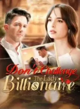 Don'T Challenge The Lady Billionaire