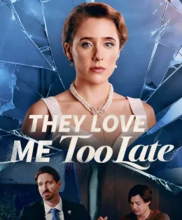 They Love Me Too Late