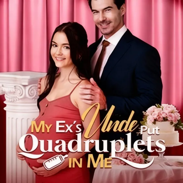 My Ex’S Uncle Put Quadruplets In Me